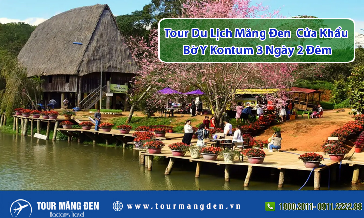 Tour Du Lịch Măng Đen, Cửa Khẩu Bờ Y Kontum 3 Ngày 2 Đêm