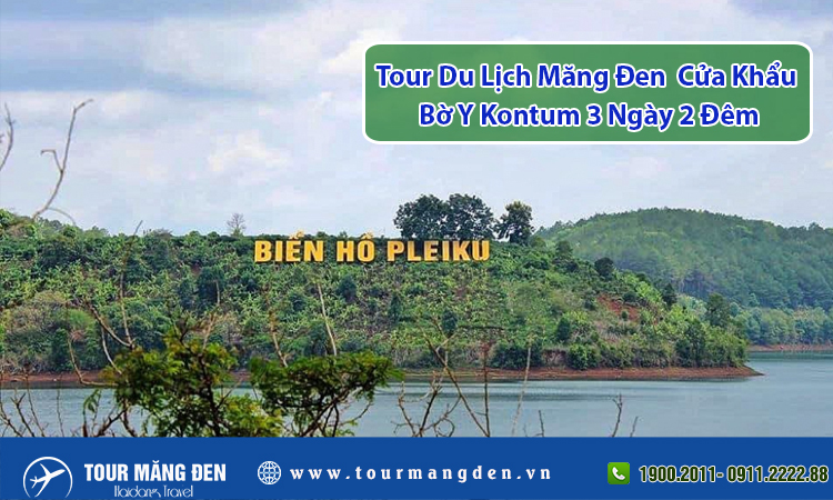 Tour Du Lịch Măng Đen, Cửa Khẩu Bờ Y Kontum 3 Ngày 2 Đêm