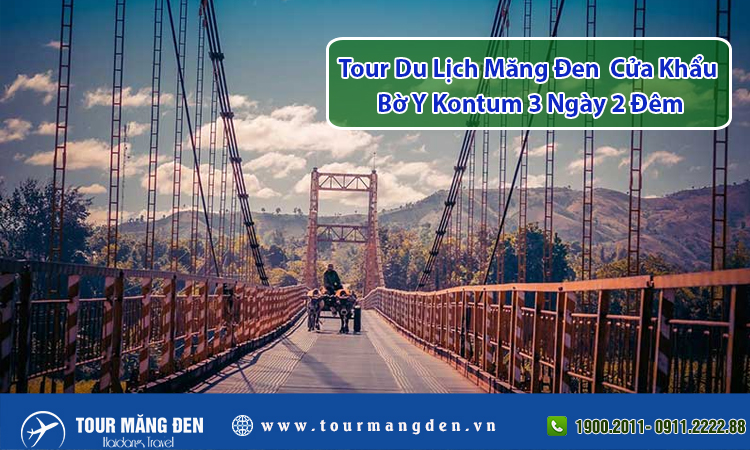 Tour Du Lịch Măng Đen, Cửa Khẩu Bờ Y Kontum 3 Ngày 2 Đêm