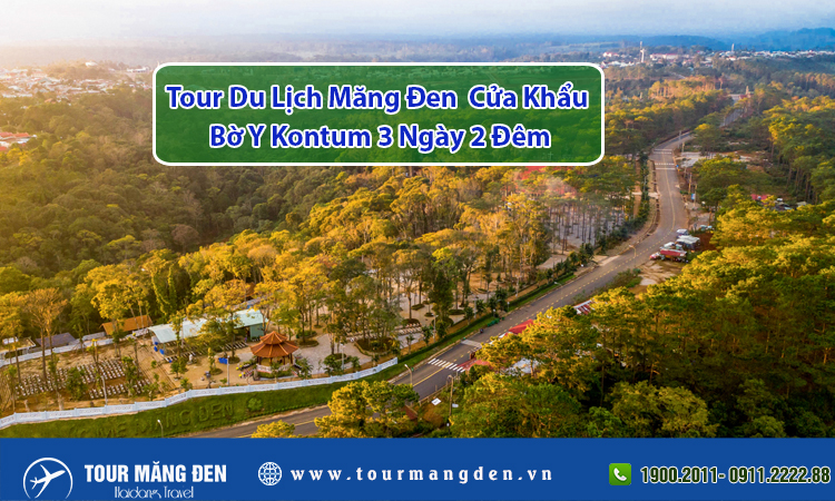 Tour Du Lịch Măng Đen, Cửa Khẩu Bờ Y Kontum 3 Ngày 2 Đêm