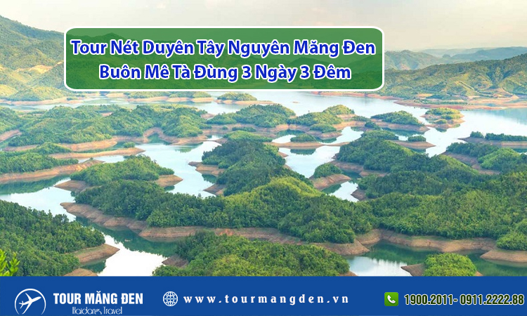 Tour Nét Duyên Tây Nguyên Măng Đen Buôn Mê Tà Đùng 3 Ngày 3 Đêm