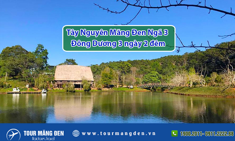 Tour Tây Nguyên Măng Đen Ngã 3 Đông Dương 3 ngày 2 đêm